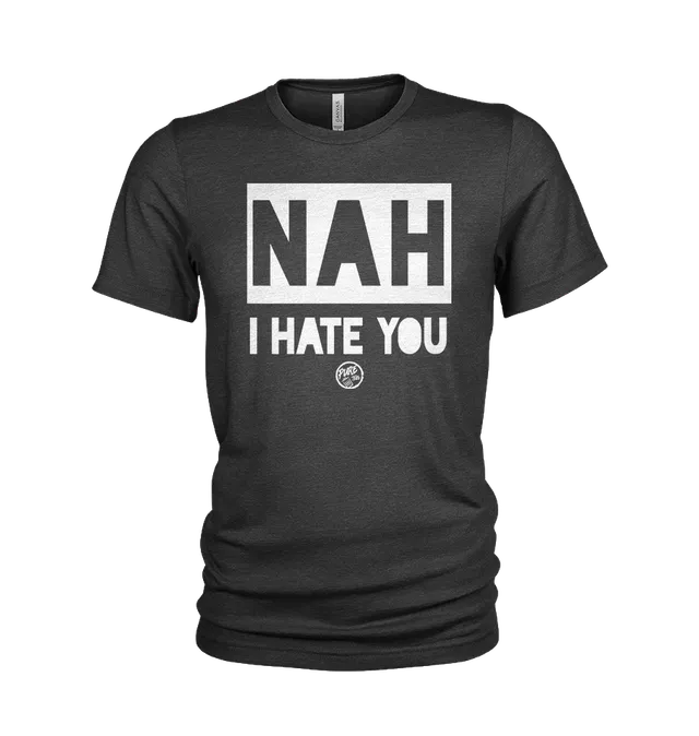 Pure Trash Nah I Hate You Maglietta tri-blend fitted