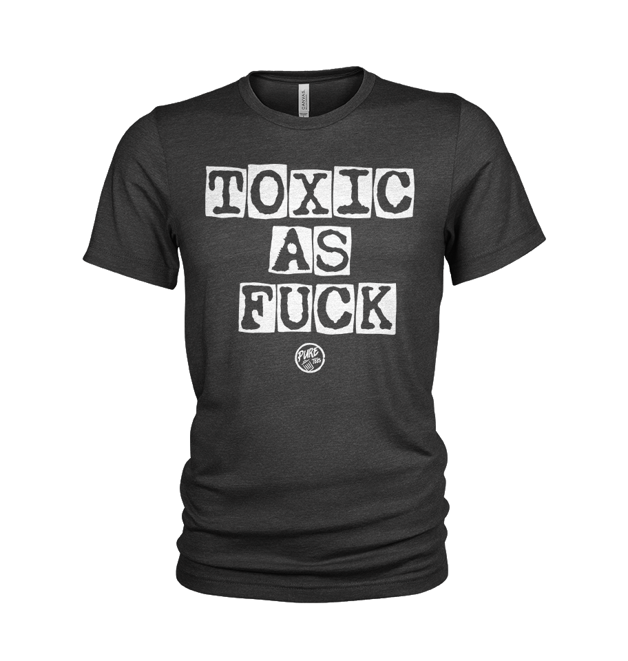 Pure Trash Toxic as Fuck T-Shirt Uomo Nero XS triblend vintage