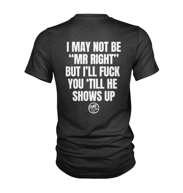 Pure Trash I may not be Mr Right T-shirt uomo cotone