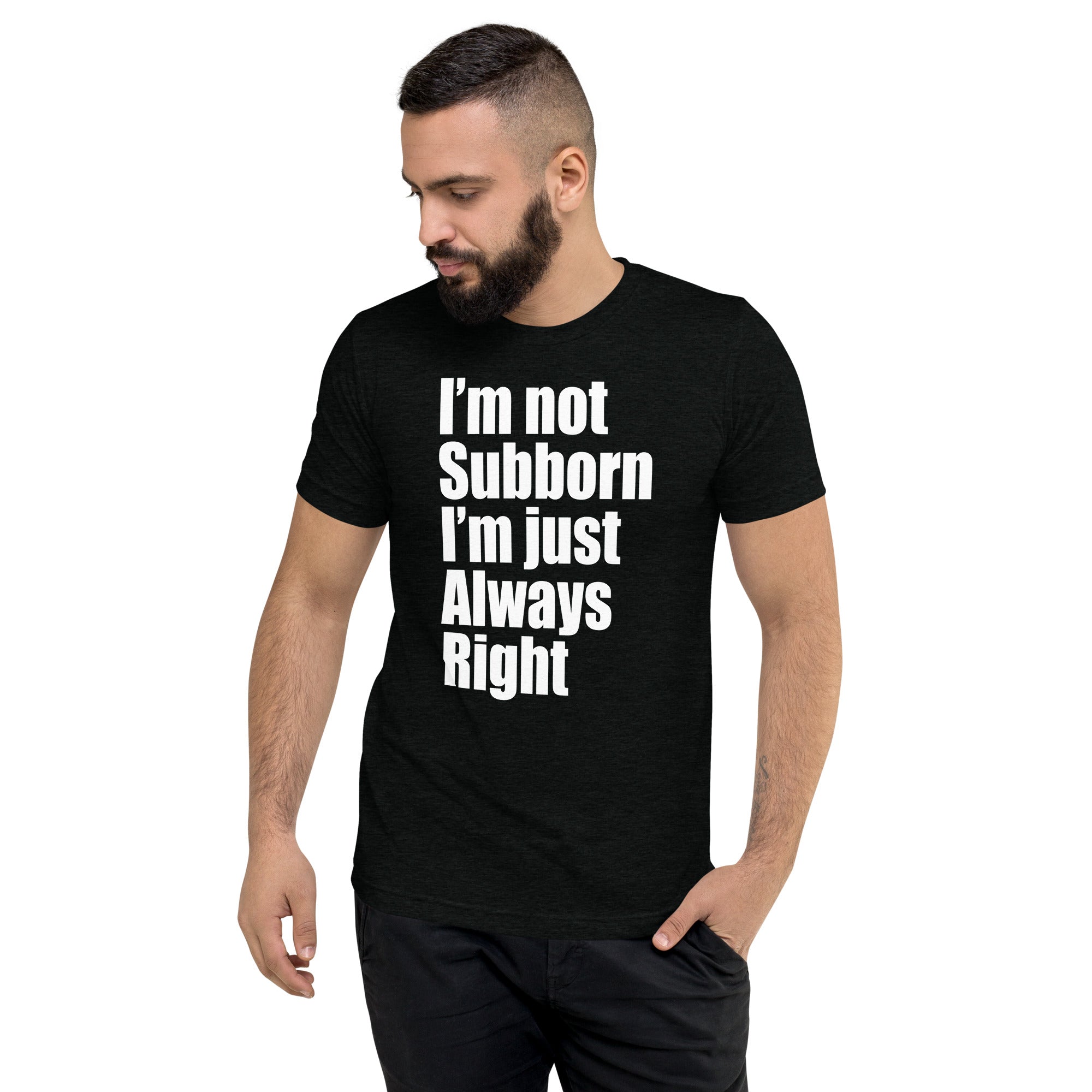 Pure Trash I'm Not Stubborn I'm Just Always Right T-shirt uomo
