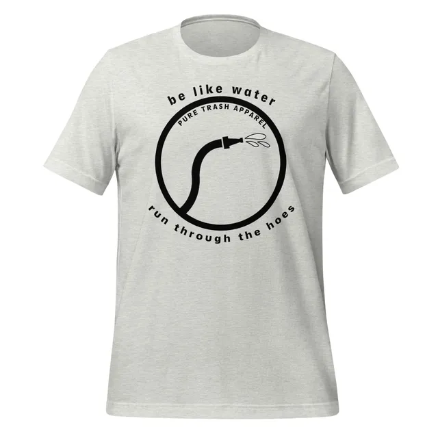 Pure Trash Be Like Water Run Through The Hoes T-shirt uomo cotone