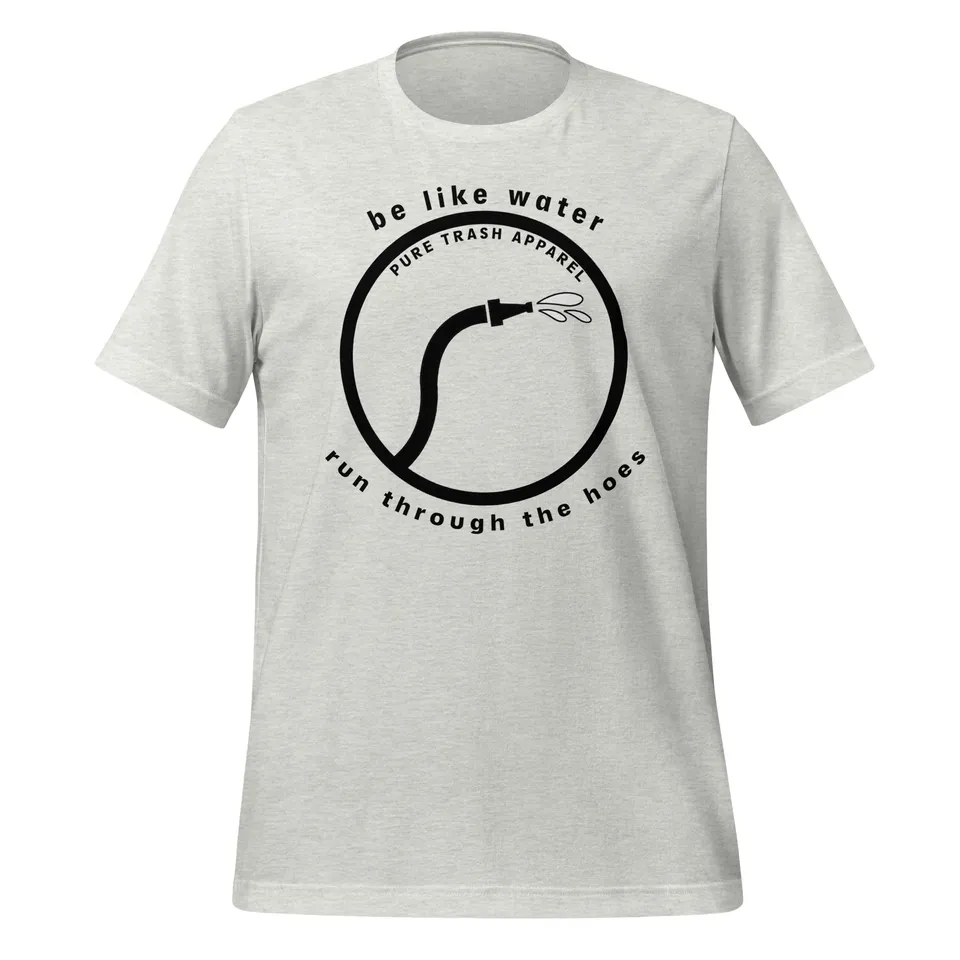 Pure Trash Be Like Water Run Through The Hoes T-shirt uomo cotone