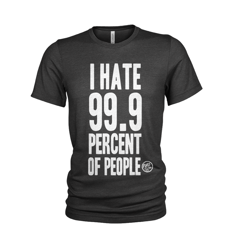 Pure Trash I Hate 99.9 Percent of People T-shirt uomo triblend