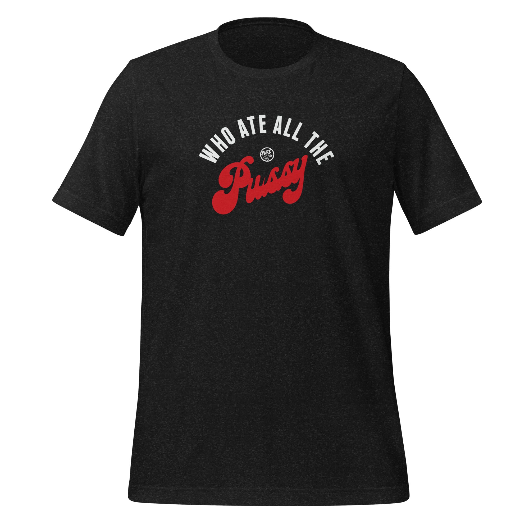 Pure Trash Who ate all the Pussy T-shirt uomo nera