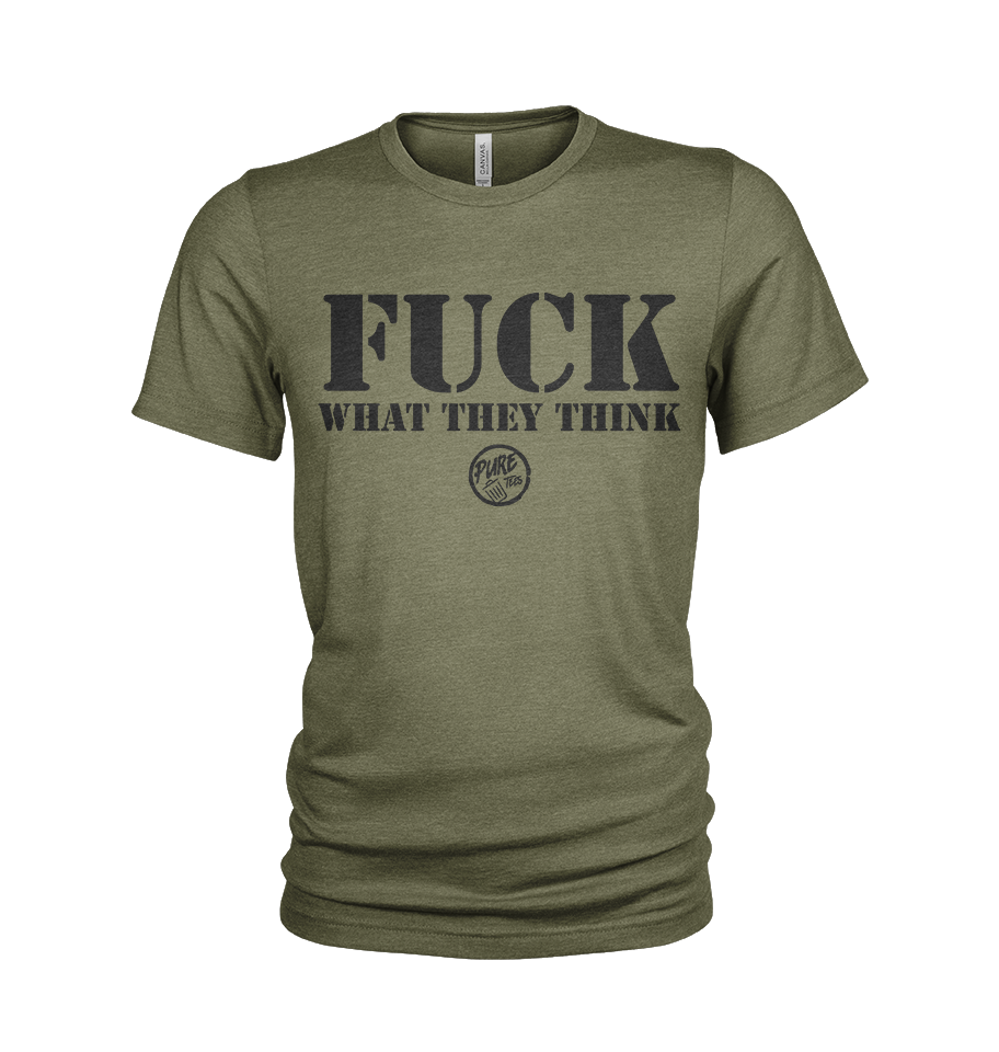 Pure Trash Mens T-Shirts Fuck What They Think maglietta Olive