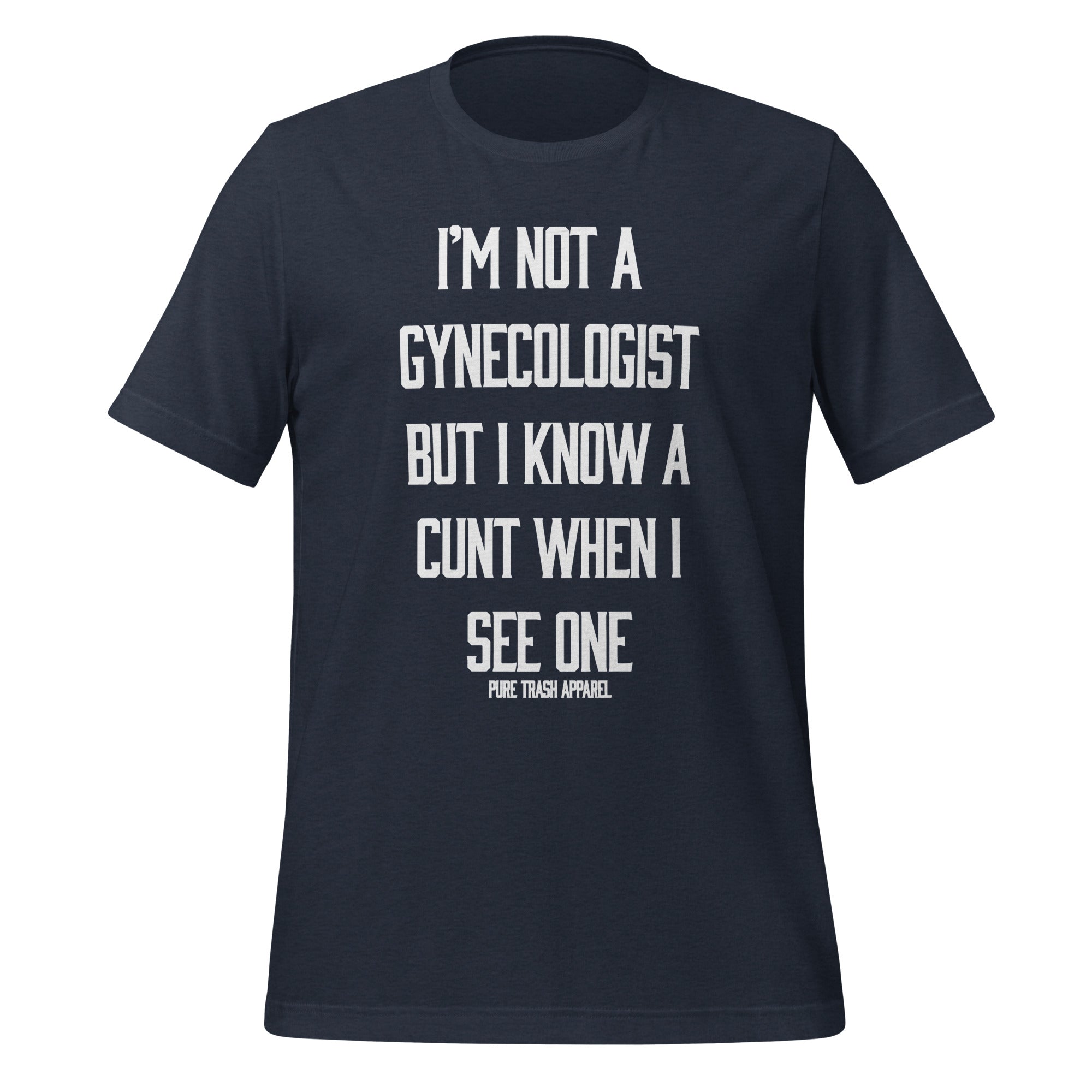 Pure Trash I'm Not A Gynecologist T-shirt uomo cotone