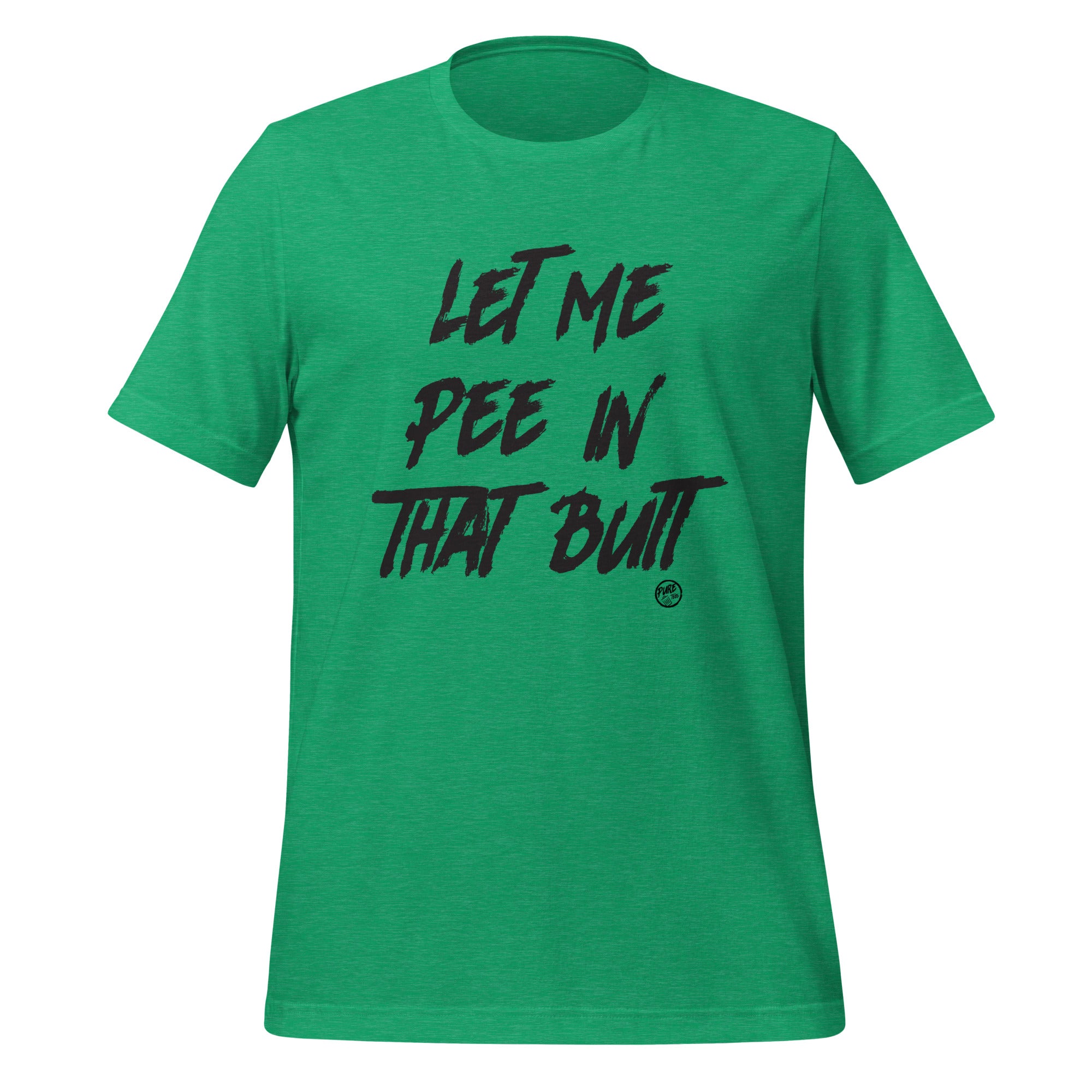 Pure Trash Let Me Pee In That Butt maglietta uomo verde cotone