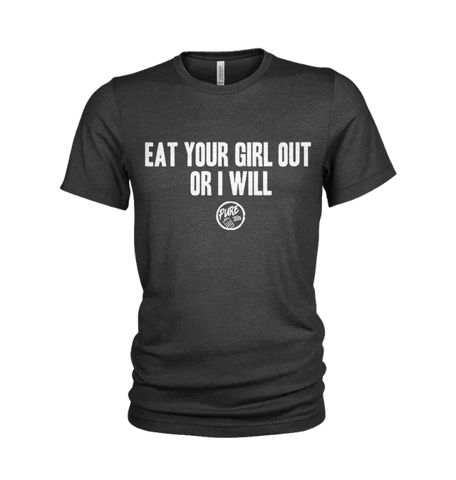Pure Trash Eat Your Girl Out Or I Will t-shirt uomo
