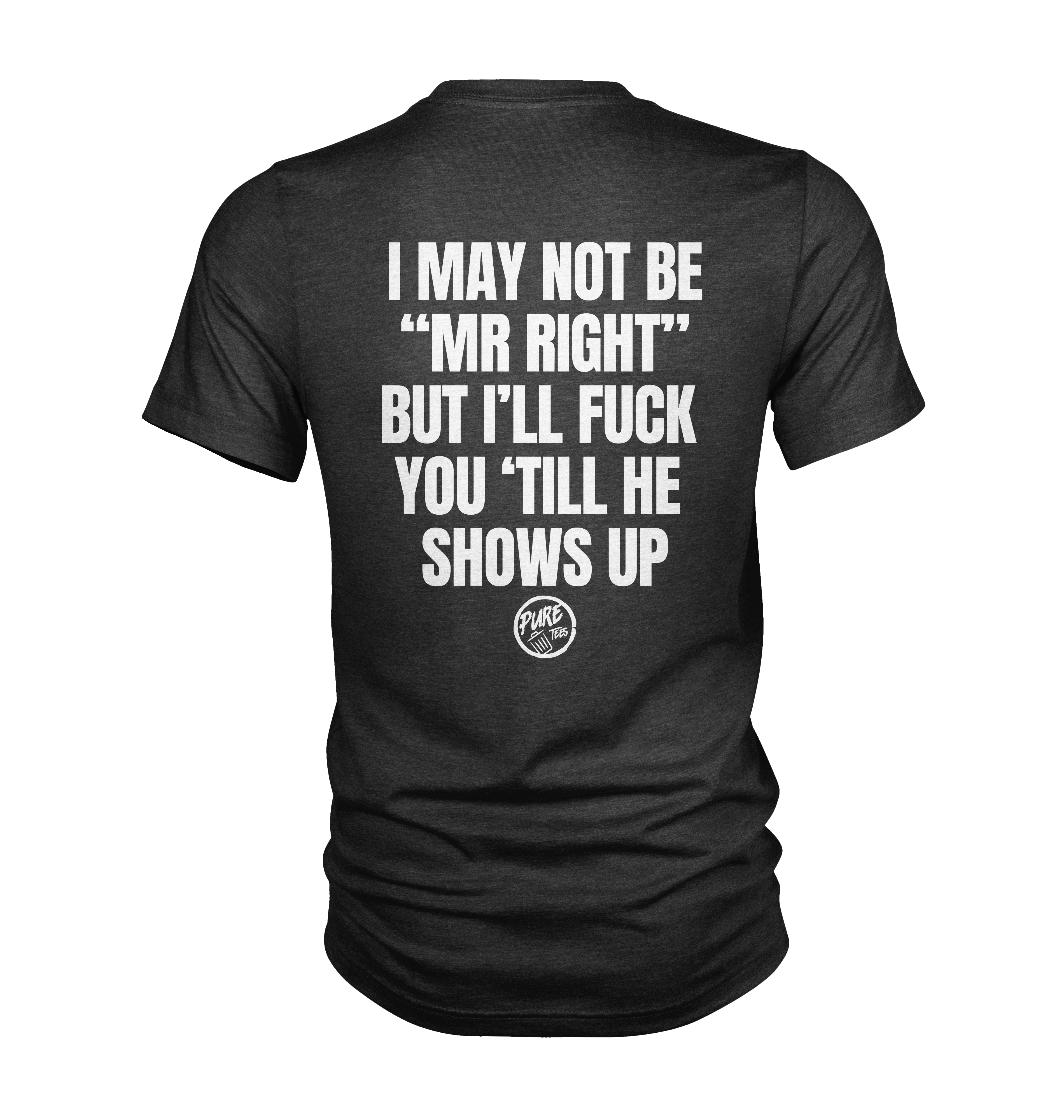 Pure Trash I may not be Mr Right T-shirt uomo cotone