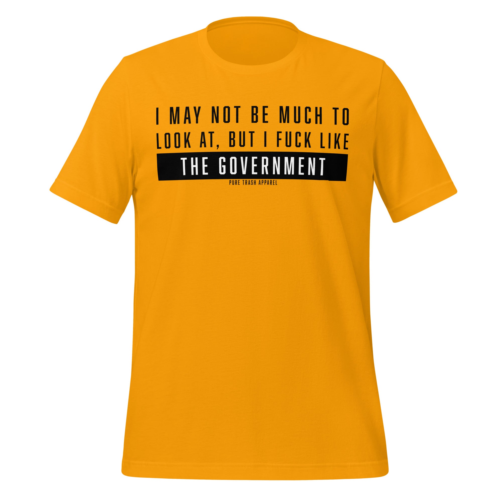 Pure Trash I May Not Look Like Much But I Fuck Like The Government T-shirt uomo