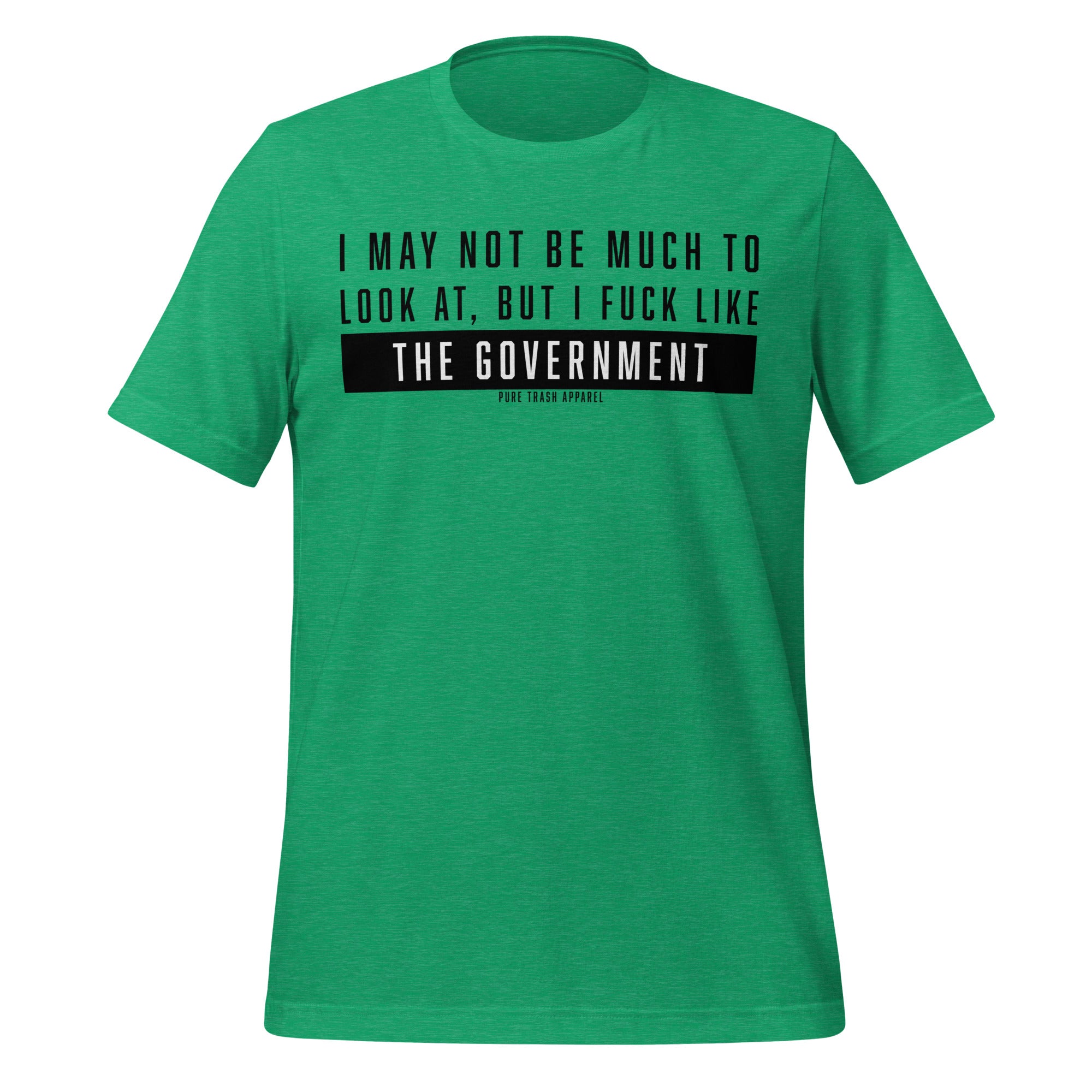 Pure Trash I May Not Look Like Much But I Fuck Like The Government T-shirt uomo