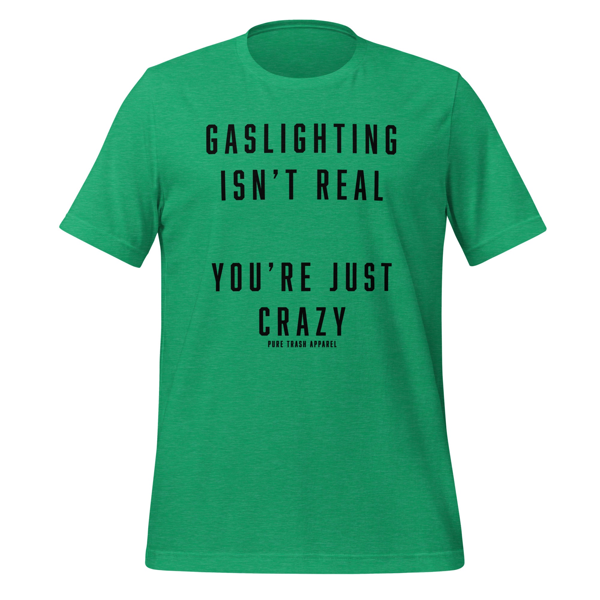 Pure Trash Gaslighting Isn't Real T-Shirt Uomo Verde M cotone